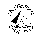 AN EGYPTIAN SAND TRAP