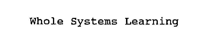 WHOLE SYSTEMS LEARNING