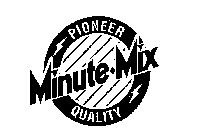 MINUTE MIX PIONEER QUALITY