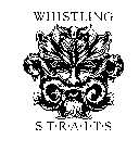WHISTLING S T R A I T S