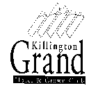 KILLINGTON GRAND HOTEL & CROWN CLUB
