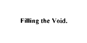 FILLING THE VOID