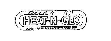 HEAT-GLO QUALITY FIREPLACE PRODUCTS SINCE 1975