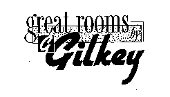 G GREAT ROOMS BY GILKEY