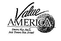 VALUE AMERICA DOWN THE HALL, NOT DOWN THE STREET