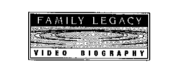 FAMILY LEGACY VIDEO BIOGRAPHY