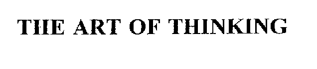 THE ART OF THINKING