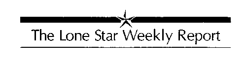 THE LONE STAR WEEKLY REPORT