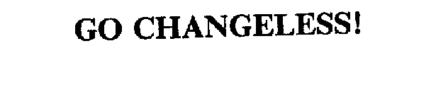 GO CHANGELESS!