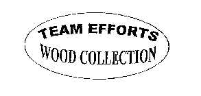 TEAM EFFORTS WOOD COLLECTION