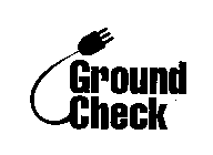 GROUND CHECK