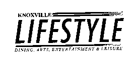KNOXVILLE LIFESTYLE DINING, ARTS, ENTERTAINMENT & LEISURE
