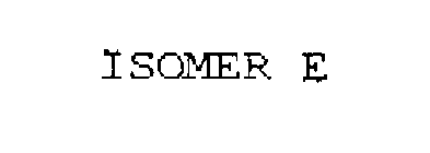 ISOMER E