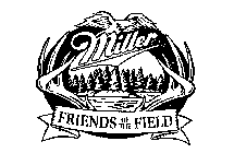 MILLER FRIENDS OF THE FIELD