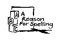 A REASON FOR SPELLING ABC