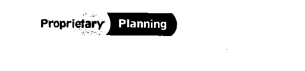 PROPRIETARY PLANNING