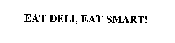 EAT DELI, EAT SMART!