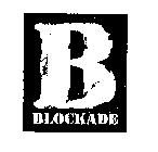B BLOCKADE