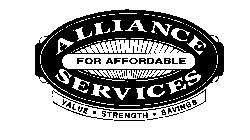 FOR AFFORDABLE ALLIANCE SERVICES VALUE STRENGTH SAVINGS
