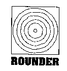 ROUNDER