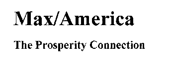 MAX/AMERICA THE PROSPERITY CONNECTION