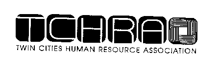 TCHRA TWIN CITIES HUMAN RESOURCE ASSOCIATION