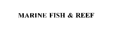 MARINE FISH & REEF