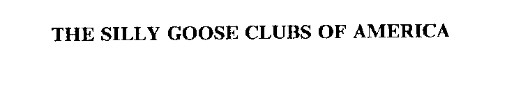 THE SILLY GOOSE CLUBS OF AMERICA