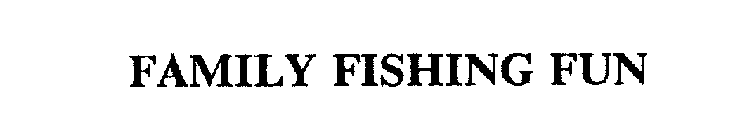 FAMILY FISHING FUN