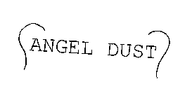 ANGEL DUST