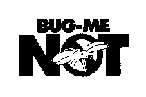 BUG-ME NOT