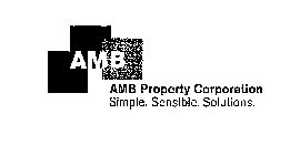 AMB AMB PROPERTY CORPORATION SIMPLE. SENSIBLE. SOLUTIONS.
