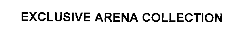 EXCLUSIVE ARENA COLLECTION