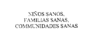 NINOS SANOS, FAMILIAS SANAS, COMUNIDADES SANAS