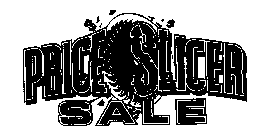 PRICE SLICER SALE