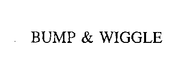BUMP & WIGGLE