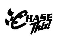 CHASE THIS!