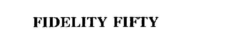 FIDELITY FIFTY