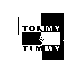 TOMMY & TIMMY