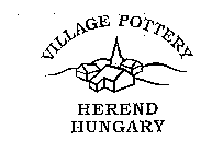 VILLAGE POTTERY HEREND HUNGARY