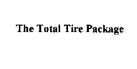 THE TOTAL TIRE PACKAGE