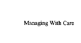 MANAGING WITH CARE