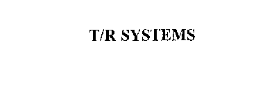 T/R SYSTEMS