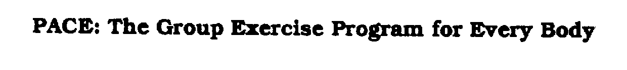 PACE: THE GROUP EXERCISE PROGRAM FOR EVERY BODY