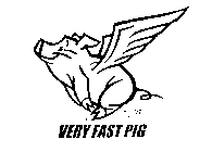 VERY FAST PIG