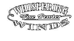 WHISPERING WINDS FINE PEWTER