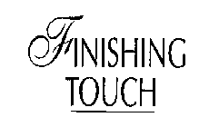 FINISHING TOUCH