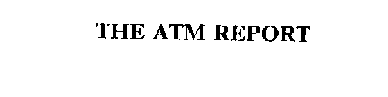 THE ATM REPORT