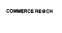 COMMERCE RE@CH