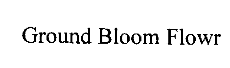 GROUND BLOOM FLOWR